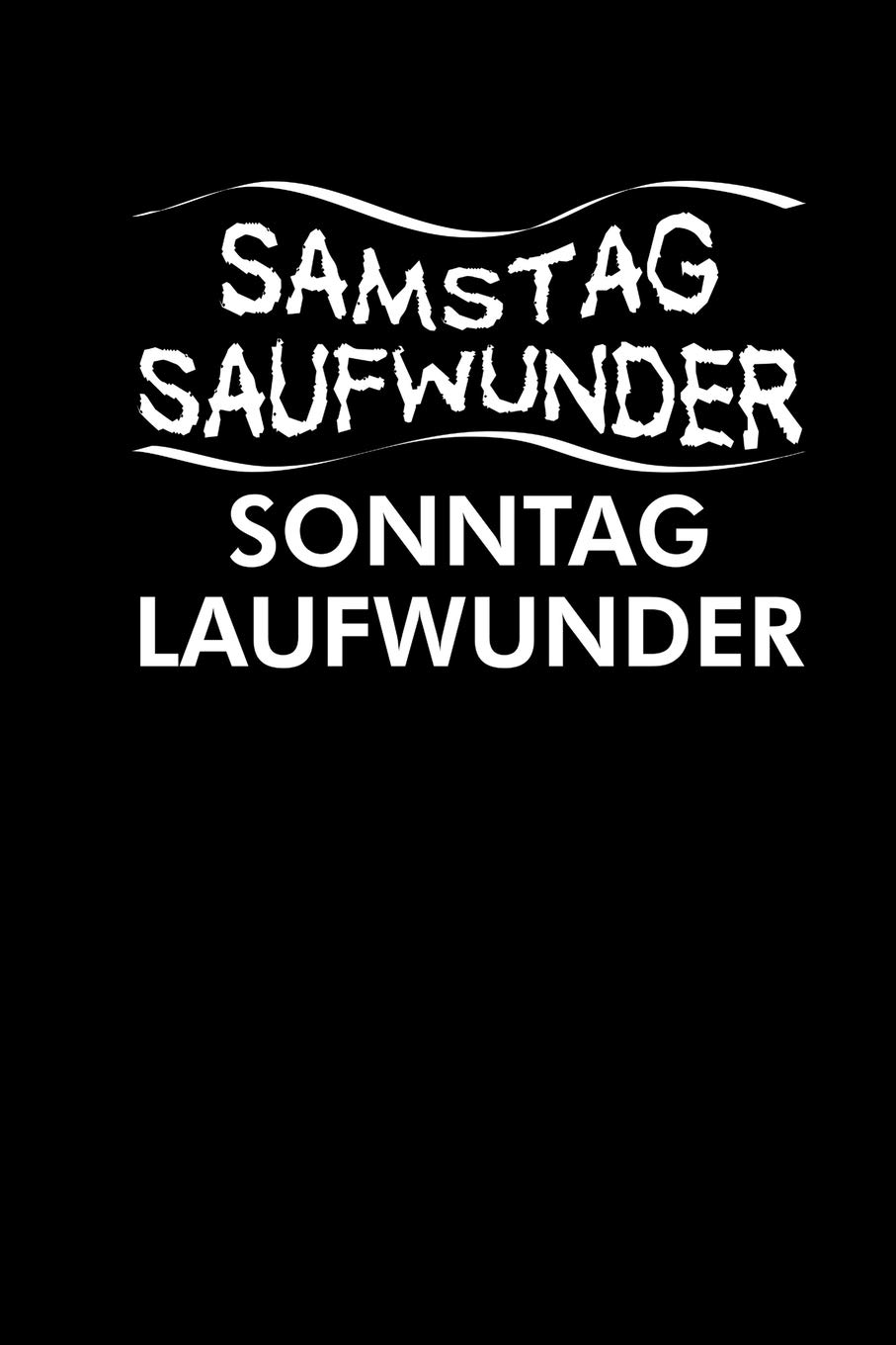 Samstag Saufwunder Sonntag Laufwunder Notizbuch A5 Lustiges Fussballer Partyplaner Fussballspieler Notizblock Trainer German Edition Publishing Lustige Mallorca Party Notizbucher 9781671981676 Amazon Com Books