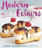 Modern Eclairs: and Other Sweet and Savory Puffs Modern Eclairs: and Other Sweet and Savory Puffs