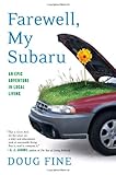 Farewell, My Subaru: An Epic Adventure in Local Living (Hardcover)