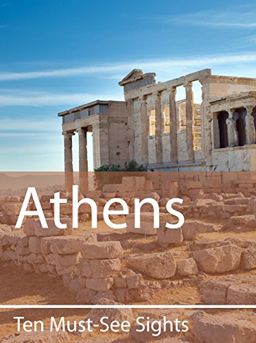 Ten Must-See Sights: Athens