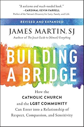 Download Building a Bridge: How the Catholic Church and the LGBT Community Can Enter into a Relationship of Respect, Compassion, and Sensitivity PDF