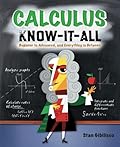 Calculus Know-It-ALL: Beginner to Advanced, and Everything in Between