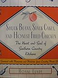 Shuck Beans, Stack Cakes, and Honest Fried Chicken: The Heart and Soul of Southern Country Kitchens by Ronni Lundy