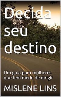 Livro Decida seu destino: Um guia para mulheres que tem medo de dirigir