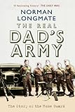 The Real Dad's Army - The Story of the Home Guard by Norman Longmate
