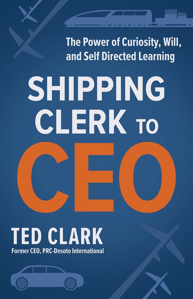 Shipping Clerk to CEO: The Power of Curiosity, Will and Self ...
