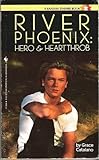 River Phoenix: Hero & Heartthrob