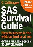 SAS Survival Guide: How to Survive in the Wild, on Land or Sea (Collins Gem)