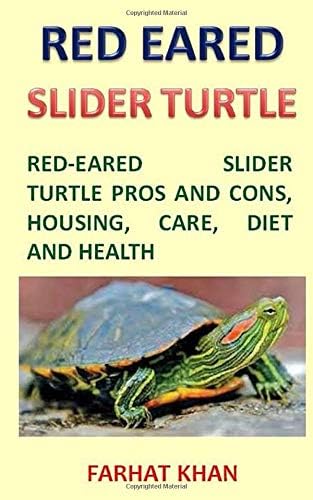 Red-eared Slider Turtle: Red-eared Slider Turtle Pros and Cons, Housing, Care, Diet and Health