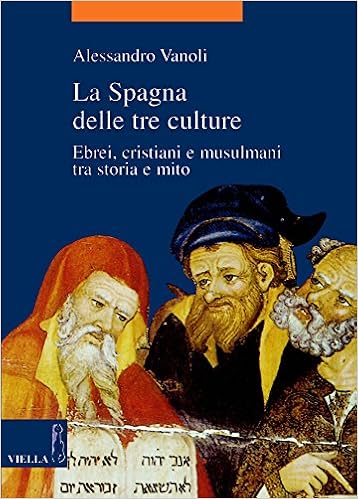 Alessandro Vanoli - La Spagna delle tre culture. Ebrei, cristiani e musulmani tra storia e mito (2006)
