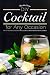 DIY Cocktails for Any Occasion: The Cocktail Party Guidebook to Learn How to Make Edible Cocktails a by Martha Stone