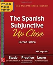Practice Makes Perfect: The Spanish Subjunctive Up Close, Second Edition