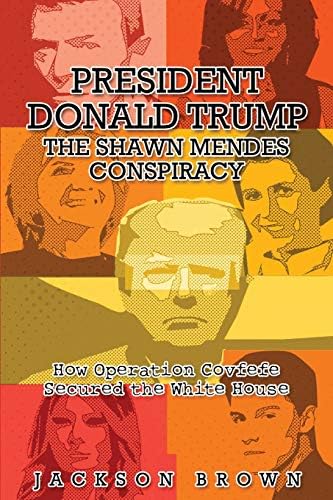 President Donald Trump: The Shawn Mendes Conspiracy Paperback โ 14 Nov. 2017