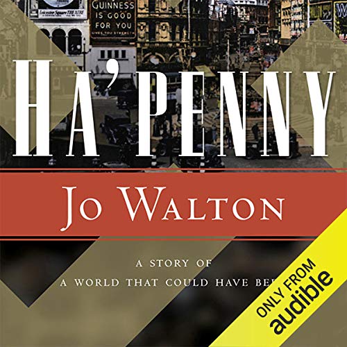 Ha'Penny: Small Change, Book 2 by Jo Walton