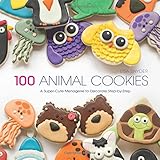 100 Animal Cookies: A Super Cute Menagerie to Decorate Step-by-Step