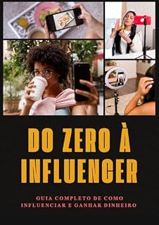 Livro Do Zero à Influencer: Guia completo de como influenciar e ganhar dinheiro