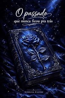 Livro o passado que nunca ficou pra trás : Uma história real de perda, recomeço e resiliência