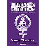 Liberating Motherhood: Birthing the Purplestockings Movement