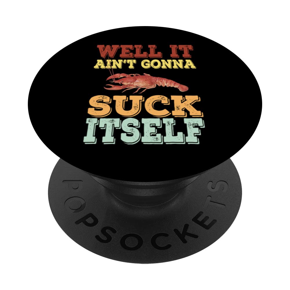 Well It Ain't Gonna Suck Itself Crawfish Boil Party PopSockets Swappable PopGrip