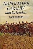 Napoleon's Cavalry and Its Leaders by
