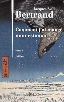 Comment J Ai Mange Mon Estomac Jacques Andre Bertrand Babelio