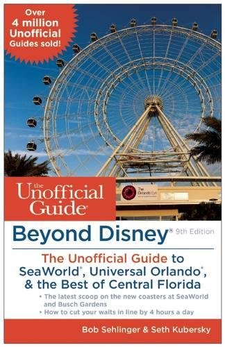 Beyond disney: the unofficial guide to seaworld, universal orland…