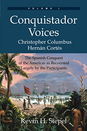 Book Conquistador Voices: The Spanish Conquest of the Americas as Recounted Largely by the Participants (<br />[P.D.F]