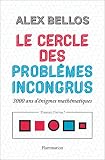 Le cercle des problèmes incongrus : 3000 ans d'énigmes mathématiques by 