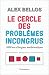 Le cercle des problèmes incongrus : 3000 ans d'énigmes mathématiques by 