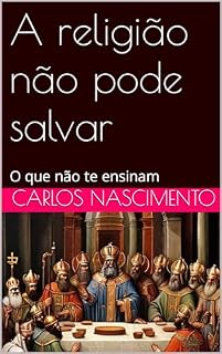 Livro A religião não pode salvar: O que não te ensinam