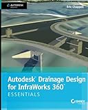 Autodesk Drainage Design for InfraWorks 360 Essentials: Autodesk Official Press