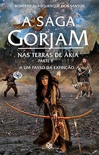 Livro Nas Terras de Ákia: Parte 2: A um passo da extinção (A Saga Gorjan Livro 3)