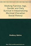 Front cover for the book Working Families : Age, Gender, and Daily Survival in Industrializing Montreal by Bettina Bradbury