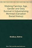 Front cover for the book Working Families : Age, Gender, and Daily Survival in Industrializing Montreal by Bettina Bradbury