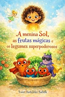 Livro A menina Sol, as frutas mágicas e os legumes superpoderosos