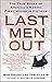 Last Men Out: The True Story of America's Heroic Final Hours in Vietnam by Bob Drury, Tom Clavin