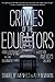 Crimes of the Educators: How Utopians Are Using Government Schools to Destroy America's Children