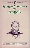 Spurgeon's Sermons on Angels (C.H. Spurgeon Sermon Series) by Charles H. Spurgeon