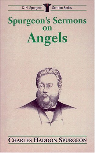 Spurgeon's Sermons on Angels (C.H. Spurgeon Sermon Series) by Charles H. Spurgeon