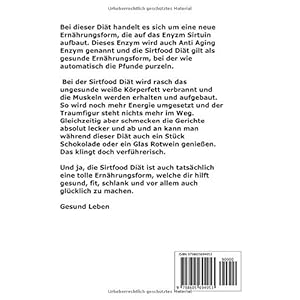 Die Sirtfood Diät: Der ultimative 30 Tage Diätplan inklusive Einführung und 111 Rezepte