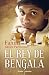 El rey de Bengala (Spanish Edition) by Fahim, Xavier Parmentier