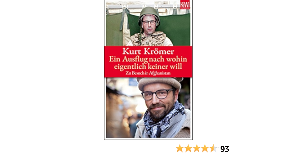 Ein Ausflug Nach Wohin Eigentlich Keiner Will Zu Besuch In Afghanistan Kromer Kurt Lerch Tankred 9783462045369 Amazon Com Books