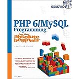 PHP 6/MySQL Programming for the Absolute Beginner