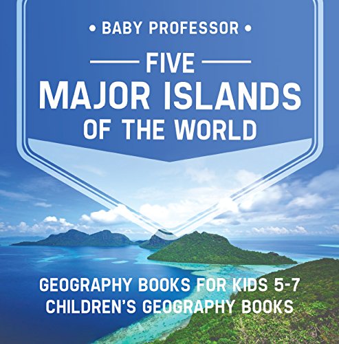 Five Major Islands of the World - Geography Books for Kids 5-7 | Children's Geography Books