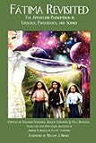 Fatima Revisited: The Apparition Phenomenon In Ufology, Psychology, and Science (Fatima Trilogy)