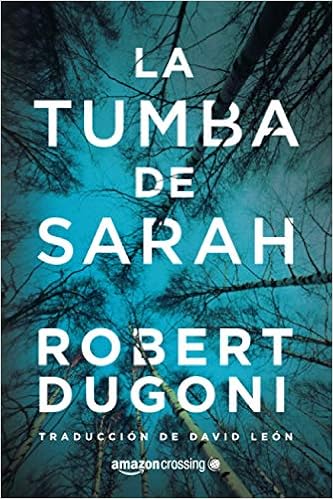 La Tumba De Sarah Tracy Crosswhite Spanish Edition Dugoni Robert Leon David 9781503933996 Amazon Com Books