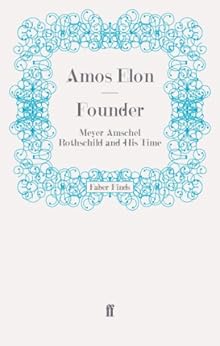 Amazon Com Founder Meyer Amschel Rothschild And His Time