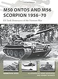 M50 Ontos and M56 Scorpion 1956&ndash;70: US Tank Destroyers of the Vietnam War (New Vanguard)