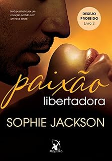 Livro Paixão libertadora (Desejo Proibido Livro 2)