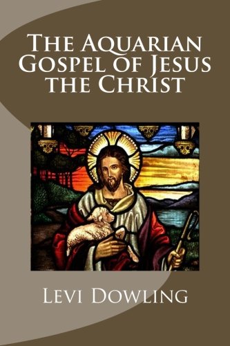 The Aquarian Gospel of Jesus the Christ